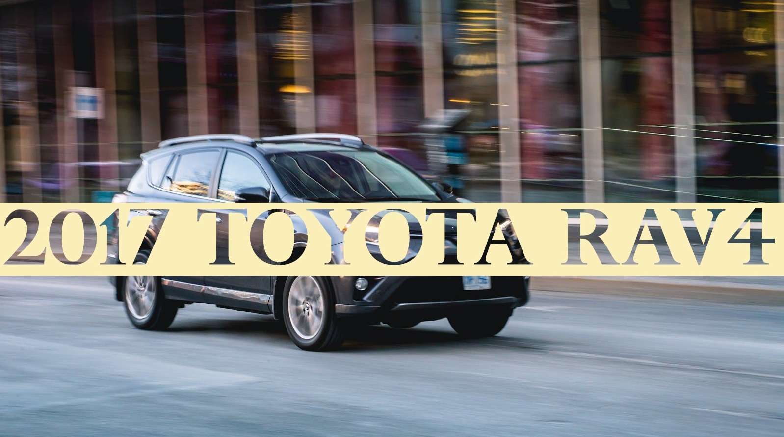Огляд позашляховика 2017 Toyota RAV4 Огляд позашляховика 2017 Toyota RAV4